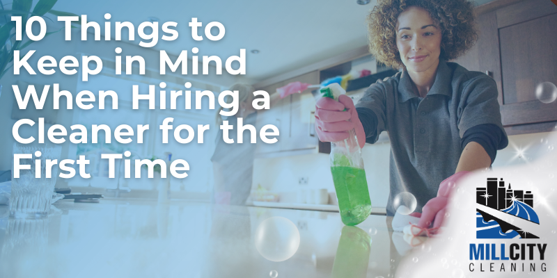 10 Things to Keep in Mind When Hiring a Cleaner for the First Time 6 hiring-a-cleaner