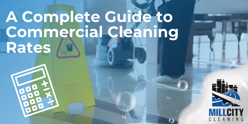 A Complete Guide To Commercial Cleaning Rates 9 Commercial Cleaning Rates