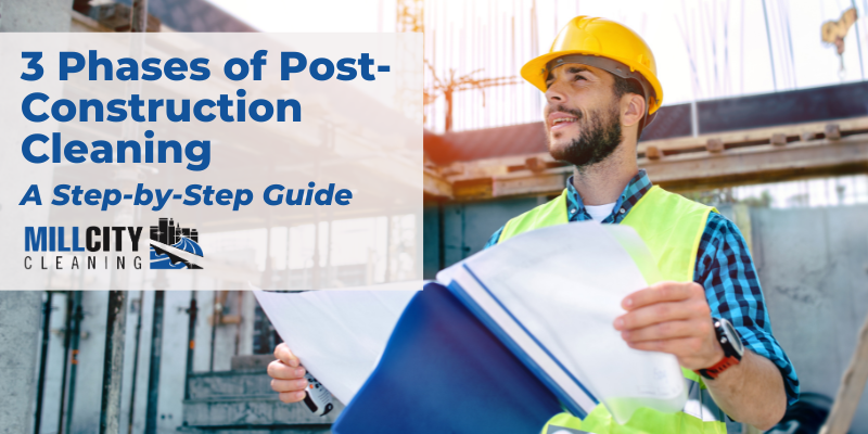 3 Phases of Post-Construction Cleaning: Step-by-Step Guide 11 Phases of Post-Construction Cleaning