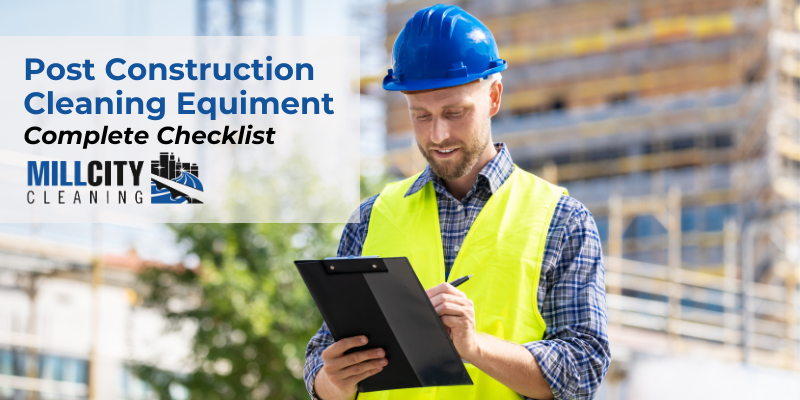 Post Construction Cleaning Equipment - Complete Checklist 6 Post Construction Cleaning Equipment