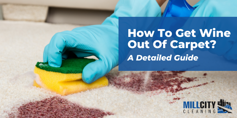 How To Get Wine Out Of Carpet? A Detailed Guide For You 4 Get wine out of carpet
